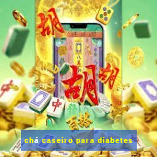 chá caseiro para diabetes