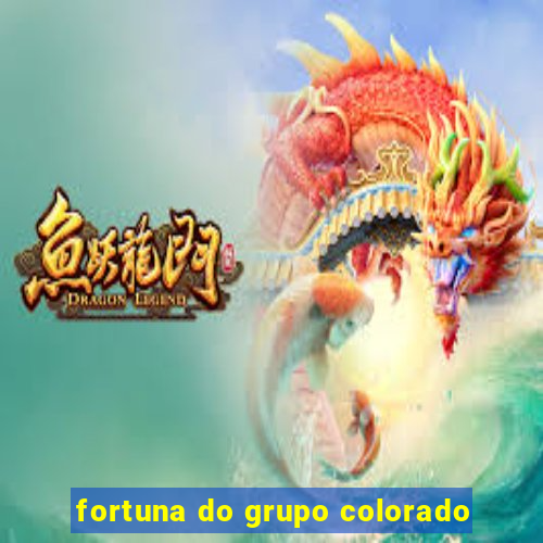 fortuna do grupo colorado