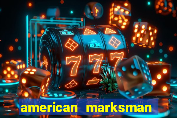 american marksman dinheiro infinito