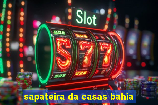 sapateira da casas bahia