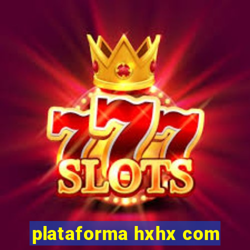plataforma hxhx com