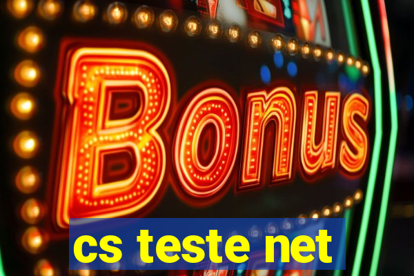 cs teste net