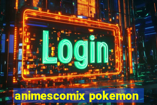 animescomix pokemon