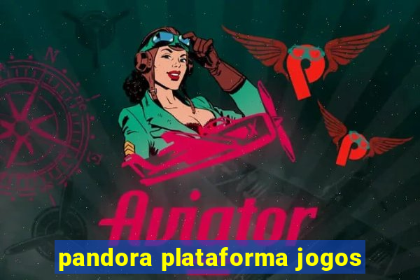 pandora plataforma jogos