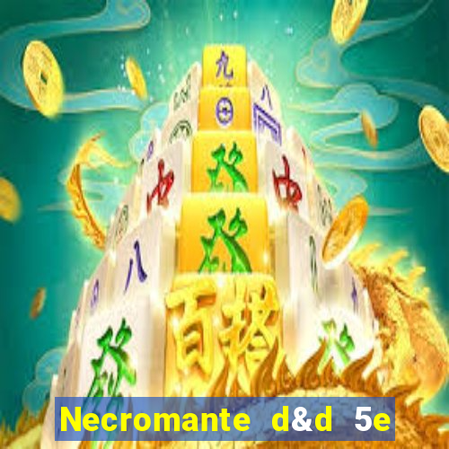 Necromante d&d 5e pdf necromante das