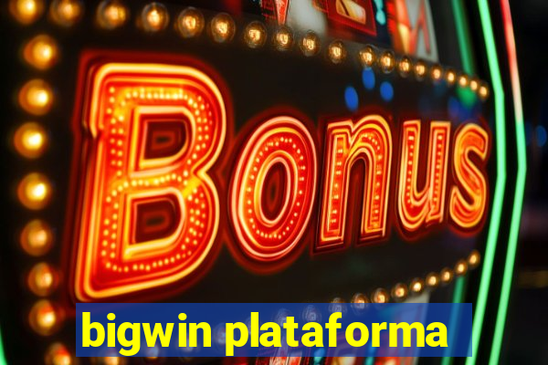bigwin plataforma