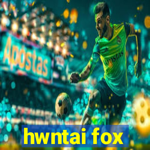 hwntai fox