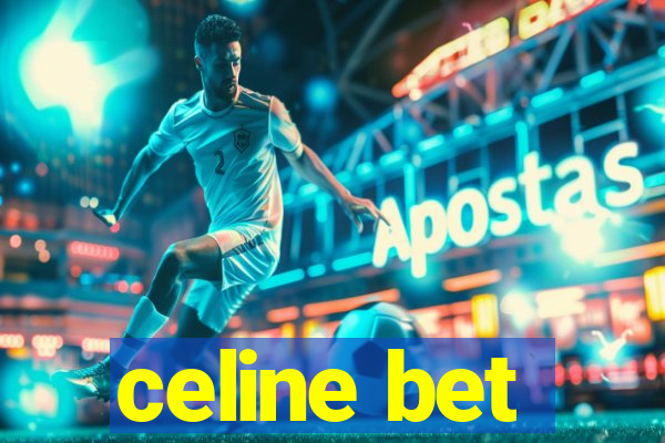 celine bet