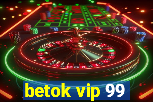 betok vip 99