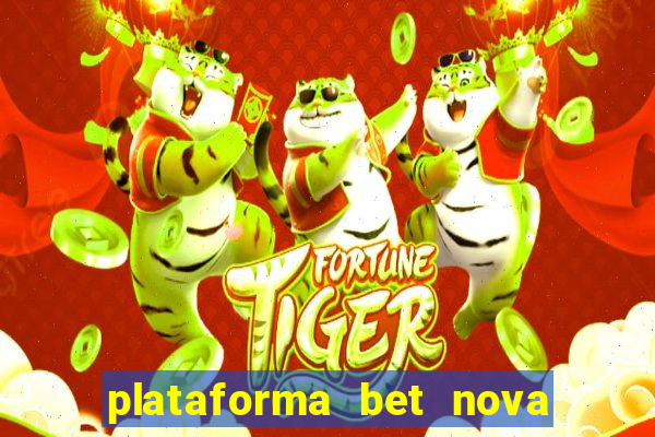 plataforma bet nova pagando no cadastro