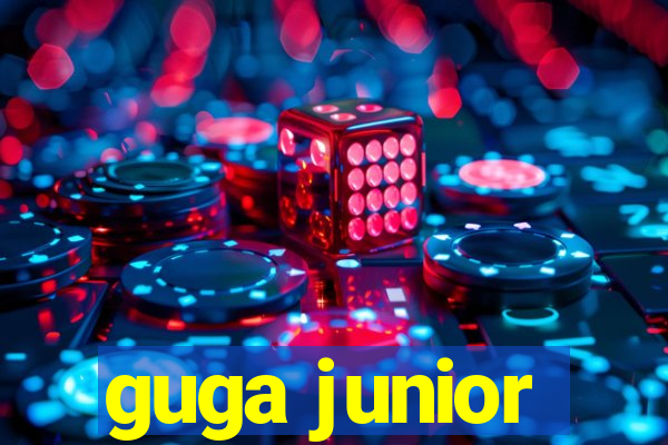 guga junior