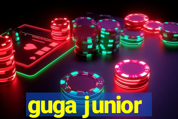 guga junior