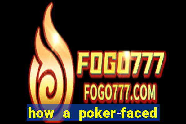 how a poker-faced girl really feels