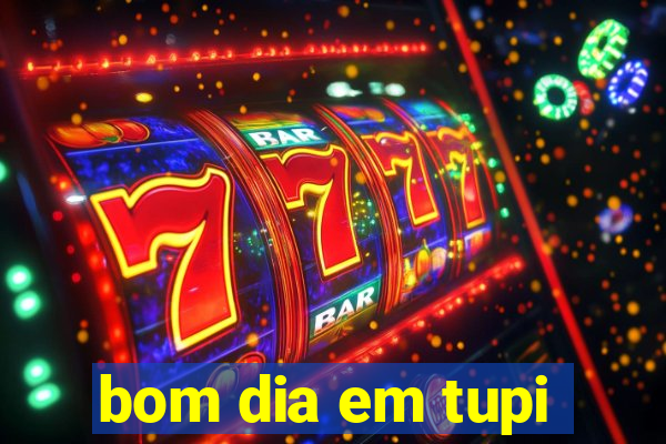 bom dia em tupi