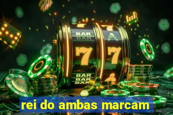 rei do ambas marcam