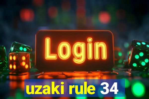 uzaki rule 34