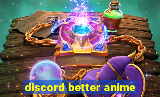 discord better anime
