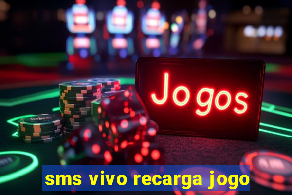 sms vivo recarga jogo