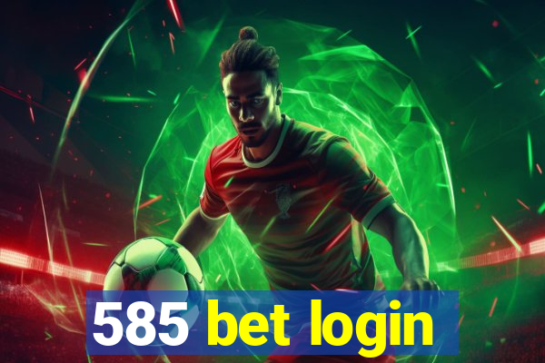 585 bet login