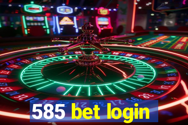 585 bet login