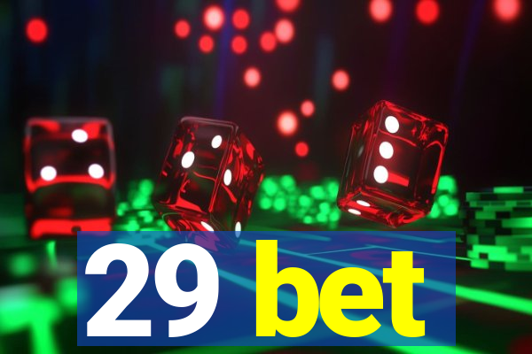 29 bet