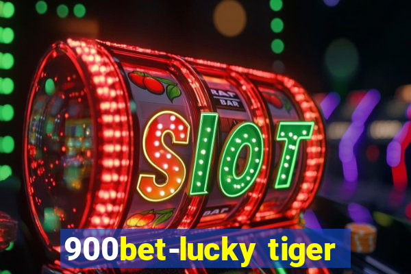 900bet-lucky tiger