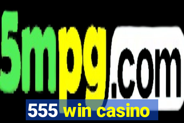 555 win casino