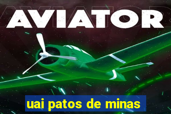 uai patos de minas