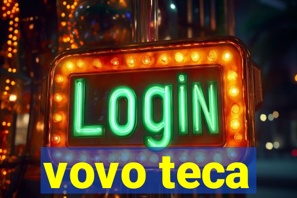 vovo teca