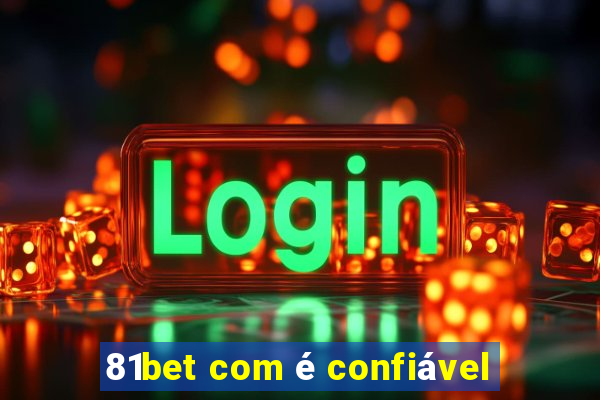 81bet com é confiável