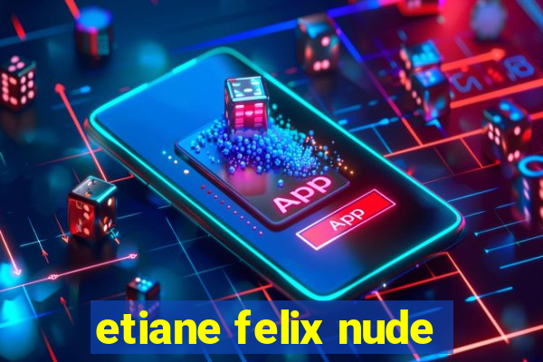 etiane felix nude