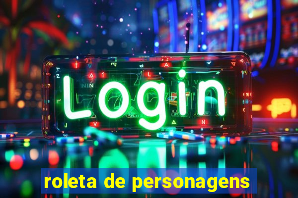 roleta de personagens