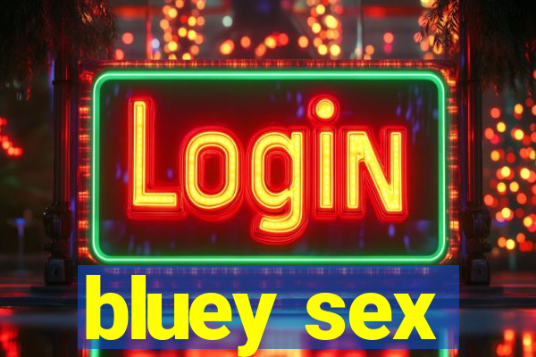 bluey sex