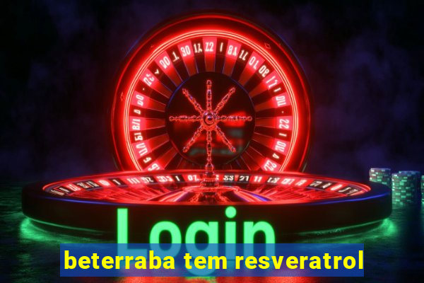 beterraba tem resveratrol