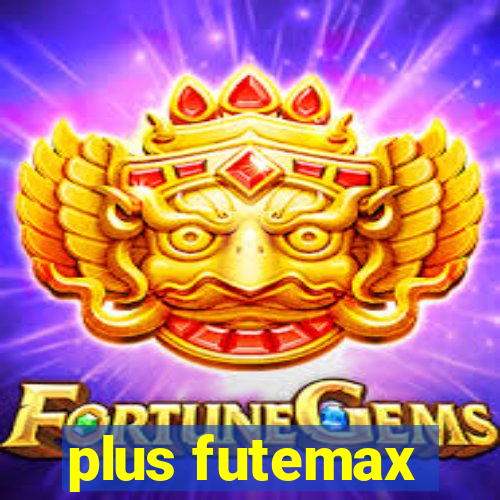 plus futemax