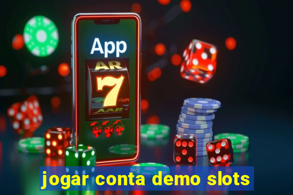jogar conta demo slots