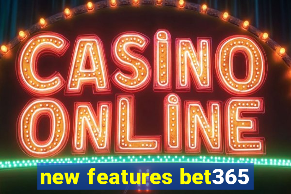 new features bet365