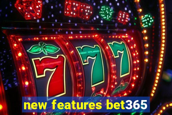 new features bet365