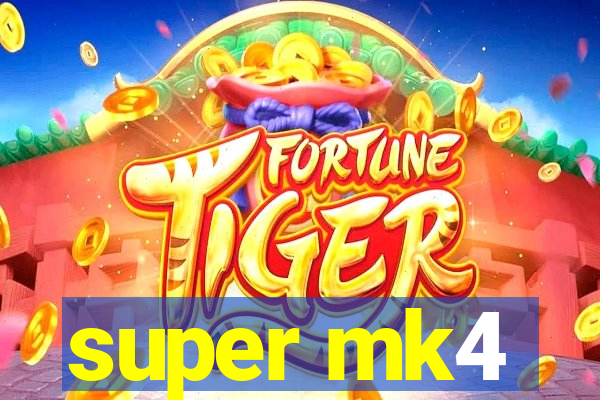 super mk4