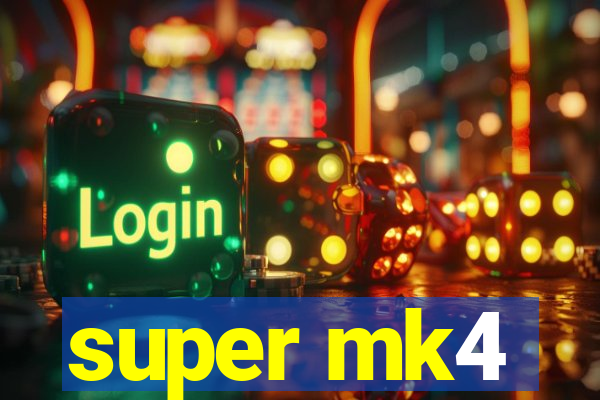 super mk4