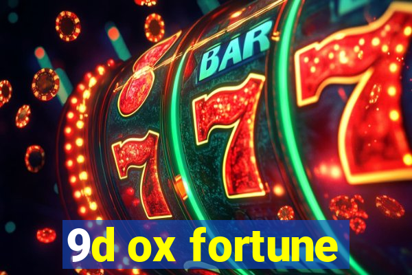 9d ox fortune