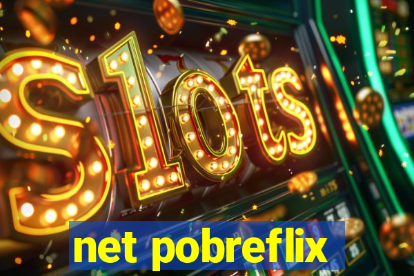 net pobreflix