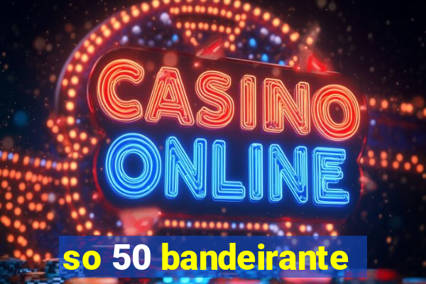 so 50 bandeirante