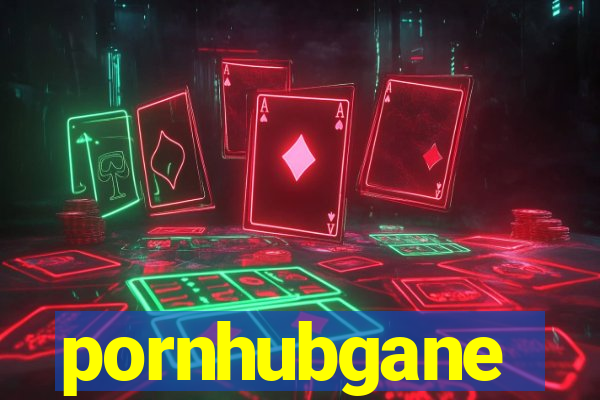 pornhubgane