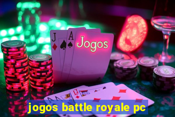 jogos battle royale pc