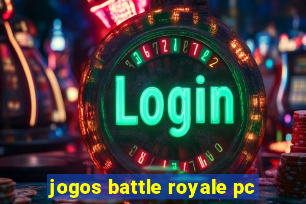 jogos battle royale pc