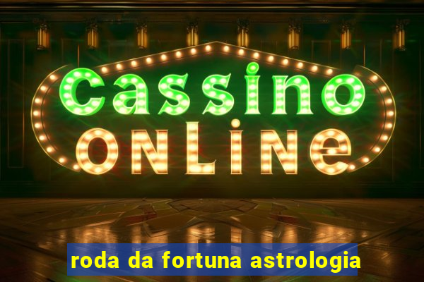 roda da fortuna astrologia
