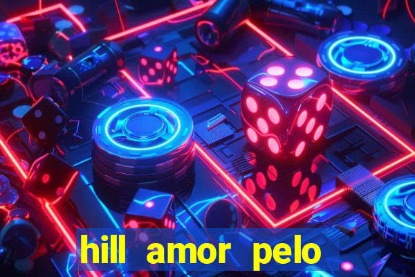 hill amor pelo jogo torrent