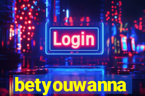 betyouwanna