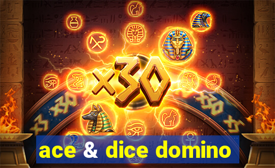 ace & dice domino